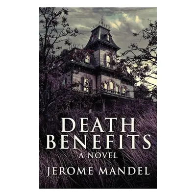 "Death Benefits" - "" ("Mandel Jerome")