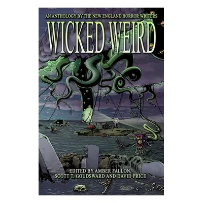 "Wicked Weird: An Anthology of the New England Horror Writers" - "" ("Price David")