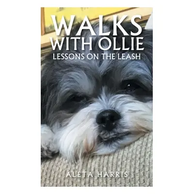 "Walks with Ollie: Lessons on the Leash" - "" ("Harris Aleta")