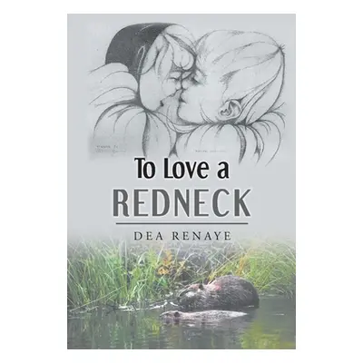 "To Love a Redneck" - "" ("Renaye Dea")