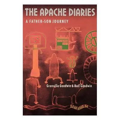 "The Apache Diaries: A Father-Son Journey" - "" ("Goodwin Grenville")