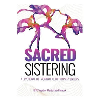 "Sacred Sistering: A Devotional for Women of Color Ministry Leaders" - "" ("Mentorship Network R