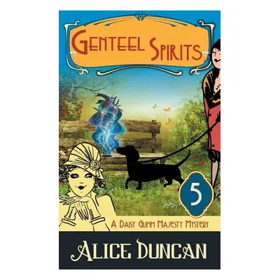 "Genteel Spirits (a Daisy Gumm Majesty Mystery, Book 5)" - "" ("Duncan Alice")