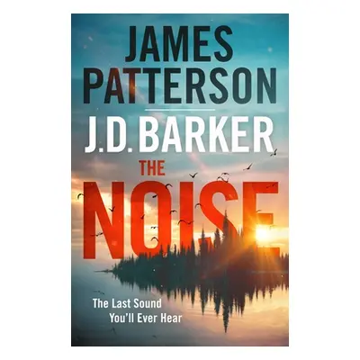 "The Noise: A Thriller" - "" ("Patterson James")