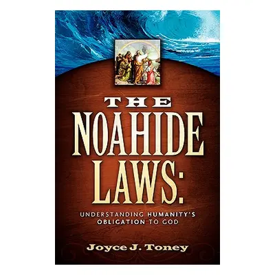 "The Noahide Laws" - "" ("Toney Joyce J.")