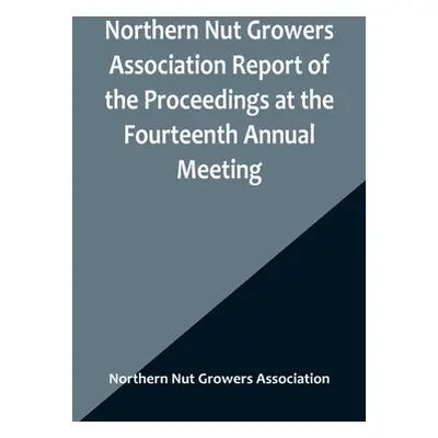 "Northern Nut Growers Association Report of the Proceedings at the Fourteenth Annual Meeting; Wa