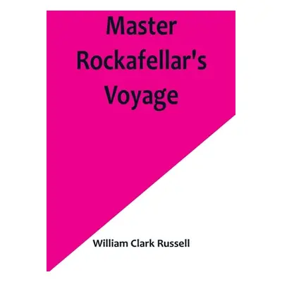 "Master Rockafellar's Voyage" - "" ("Clark Russell William")