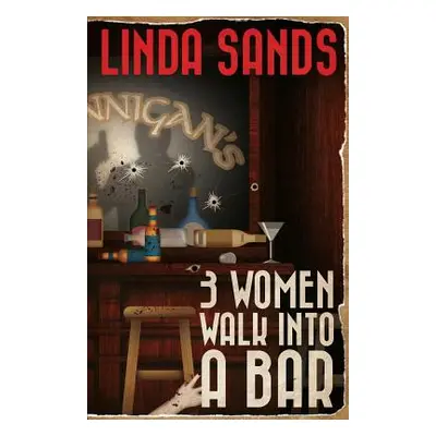 "3 Women Walk into a Bar" - "" ("Sands Linda")