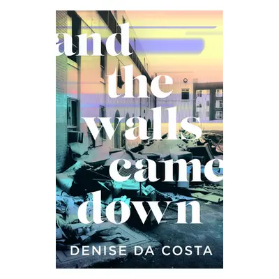 "And the Walls Came Down" - "" ("Da Costa Denise")