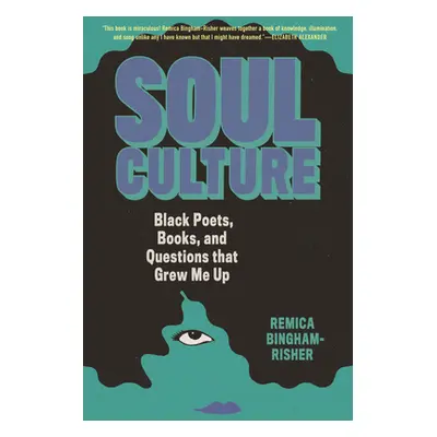 "Soul Culture: Black Poets, Books, and Questions That Grew Me Up" - "" ("Bingham-Risher Remica")