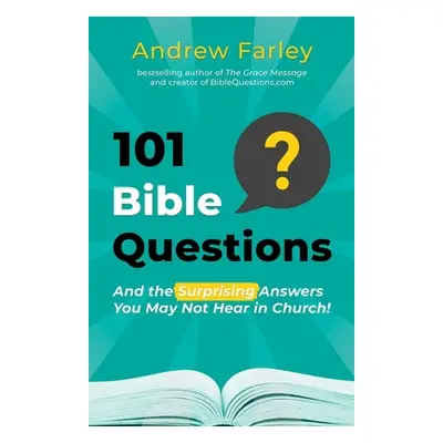 "101 Bible Questions: And the Surprising Answers You May Not Hear in Church" - "" ("Farley Andre