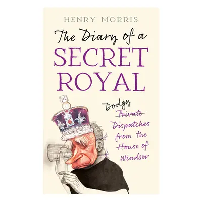 "Diary of a Secret Royal" - "" ("Morris Henry")