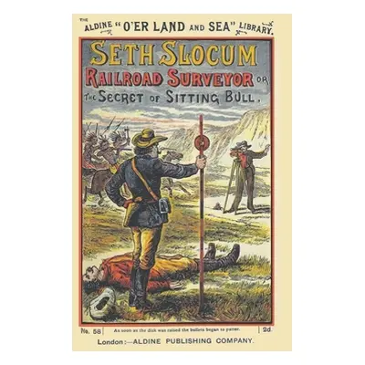 "Seth Slocum, Railroad Surveyor a Tale of the Great Northern Pacific Road Building" - "" ("Palla