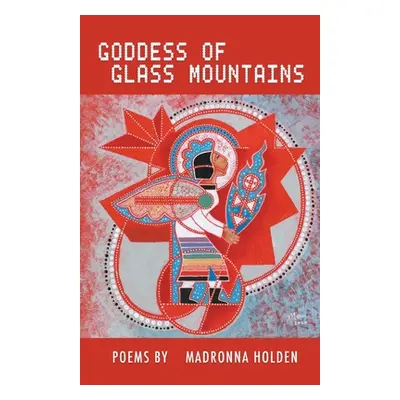 "Goddess of Glass Mountains" - "" ("Holden Madronna")