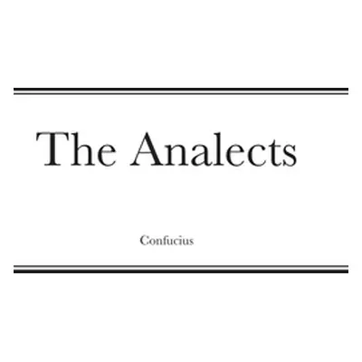 "The Analects" - "" ("Confucius")