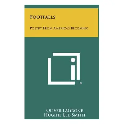 "Footfalls: Poetry from America's Becoming" - "" ("Lagrone Oliver")