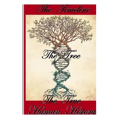 "The Timeline, The Tree, The True Human History" - "" ("Alanda")