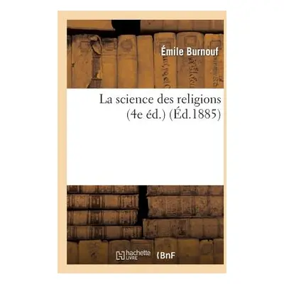 "La Science Des Religions (4e d.)" - "" ("Burnouf mile")