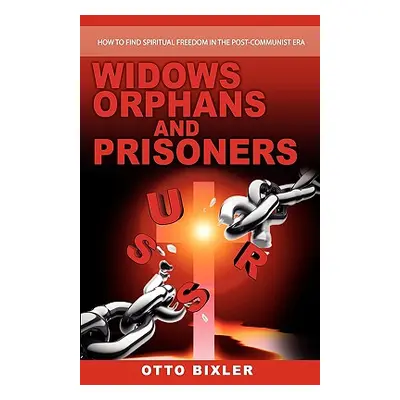 "Widows Orphans and Prisoners" - "" ("Bixler Otto")