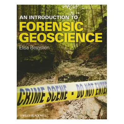 "An Introduction to Forensic Geoscience" - "" ("Bergslien Elisa")