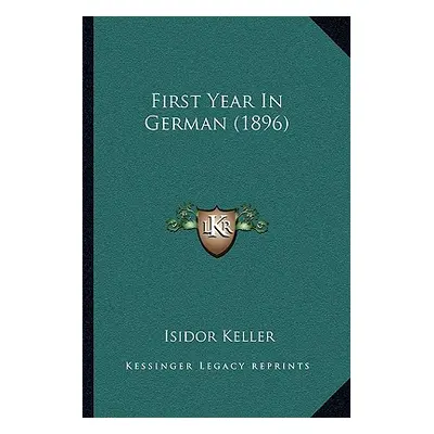 "First Year In German (1896)" - "" ("Keller Isidor")