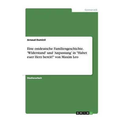 "Eine ostdeutsche Familiengeschichte. 'Widerstand' und 'Anpassung' in Haltet euer Herz bereit! v