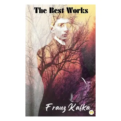 "Franz Kafka: The Best Works" - "" ("Kafka Franz")