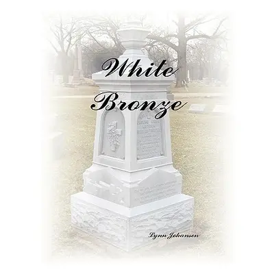 "White Bronze" - "" ("Johansen Lynn")