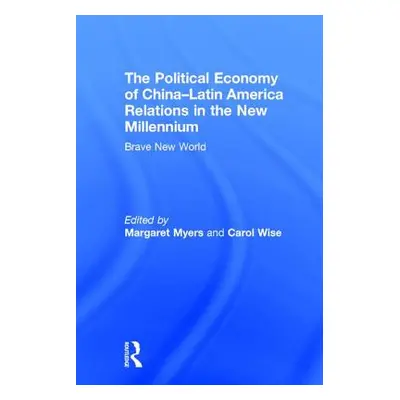 "The Political Economy of China-Latin America Relations in the New Millennium: Brave New World" 