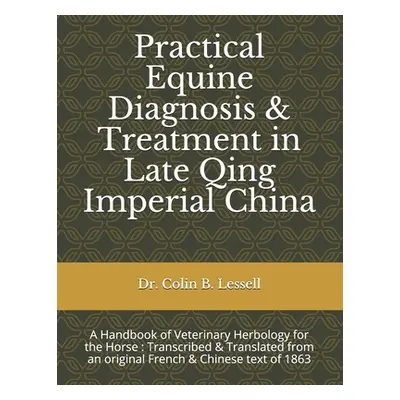 "Practical Equine Diagnosis & Treatment in Late Qing Imperial China: A Handbook of Veterinary He