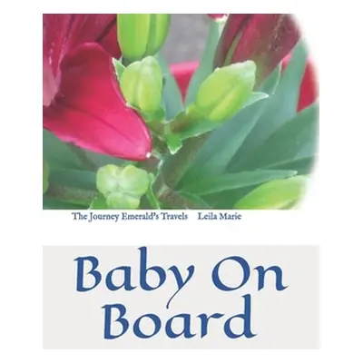 "The Journey Emerald's Travels: Baby On Board" - "" ("Marie Leila")