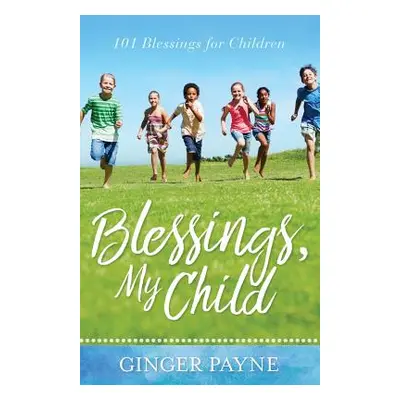 "Blessings, My Child" - "" ("Payne Ginger")