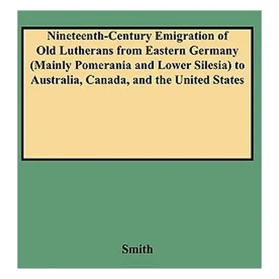 "Nineteenth-Century Emigration of Old Lutherans from Eastern Germany