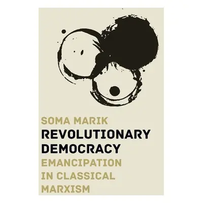 "Revolutionary Democracy: Emancipation in Classical Marxism" - "" ("Marik Soma")