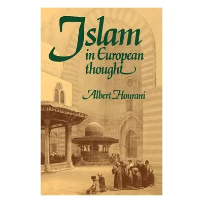 "Islam in European Thought" - "" ("Hourani Albert")