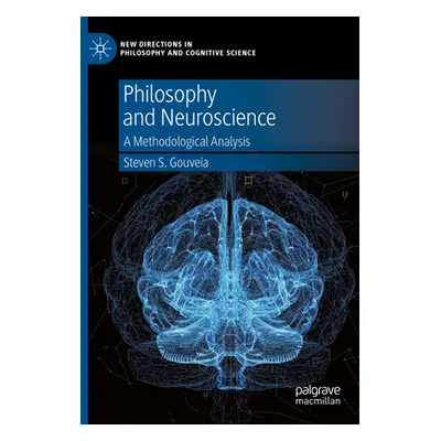 "Philosophy and Neuroscience: A Methodological Analysis" - "" ("Gouveia Steven S.")