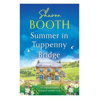 "Summer in Tuppenny Bridge: An unputdownable feel-good summer read" - "" ("Booth Sharon")