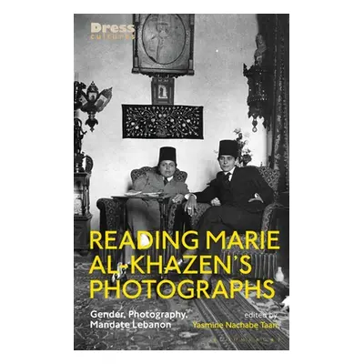 "Reading Marie Al-Khazen's Photographs: Gender, Photography, Mandate Lebanon" - "" ("Taan Yasmin