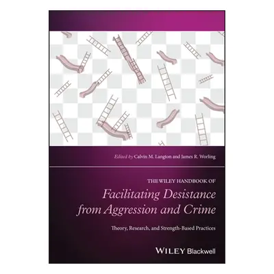 "Facilitating Desistance from Aggression and Crime: Theory, Research, and Strength-Based Practic