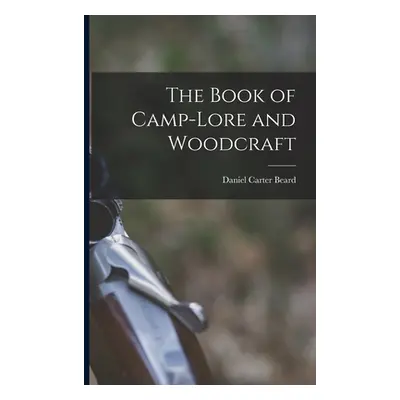 "The Book of Camp-lore and Woodcraft" - "" ("Beard Daniel Carter")