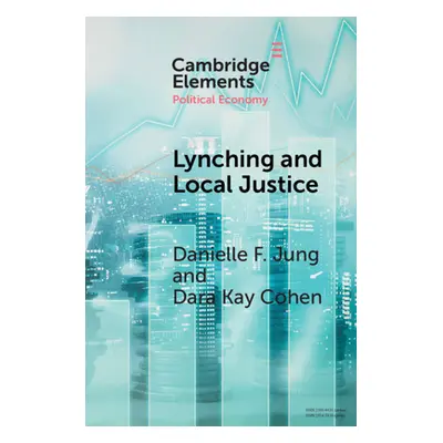 "Lynching and Local Justice: Legitimacy and Accountability in Weak States" - "" ("Jung Danielle 