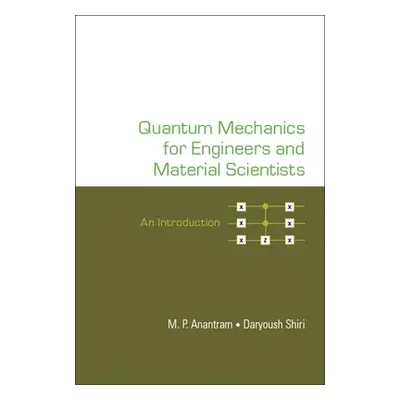 "Quantum Mechanics for Engineers and Material Scientists: An Introduction" - "" ("M P Anantram")