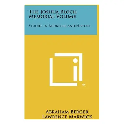 "The Joshua Bloch Memorial Volume: Studies in Booklore and History" - "" ("Berger Abraham")