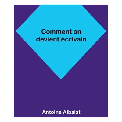 "Comment on devient crivain" - "" ("Albalat Antoine")