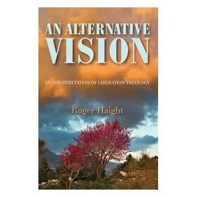 "An Alternative Vision" - "" ("Haight Roger S. J.")