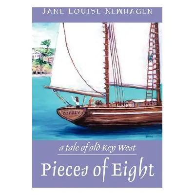 "Pieces of Eight: A Tale of Old Key West" - "" ("Newhagen Jane Louise")