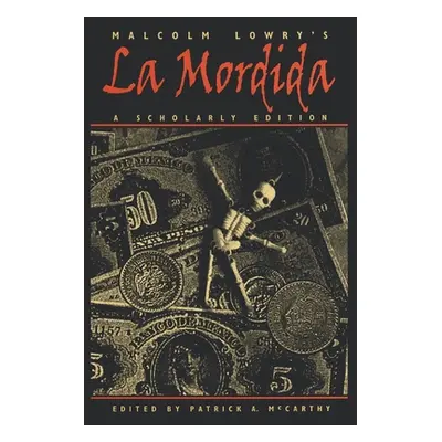 "Malcolm Lowry's La Mordida" - "" ("McCarthy Patrick M.")