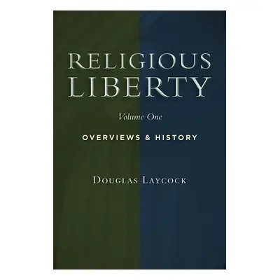 "Religious Liberty, Vol. 1: Overviews and History" - "" ("Laycock Douglas")