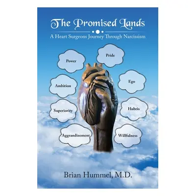 "The Promised Lands: A Heart Surgeons Journey Through Narcissism" - "" ("Hummel Brian")