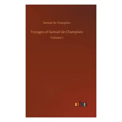 "Voyages of Samuel de Champlain" - "" ("Champlain Samuel De")